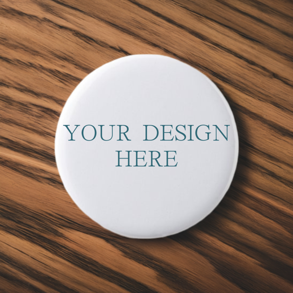Custom Pinback Button Pinback button Round white object with 'Your Design Here' text on a white background