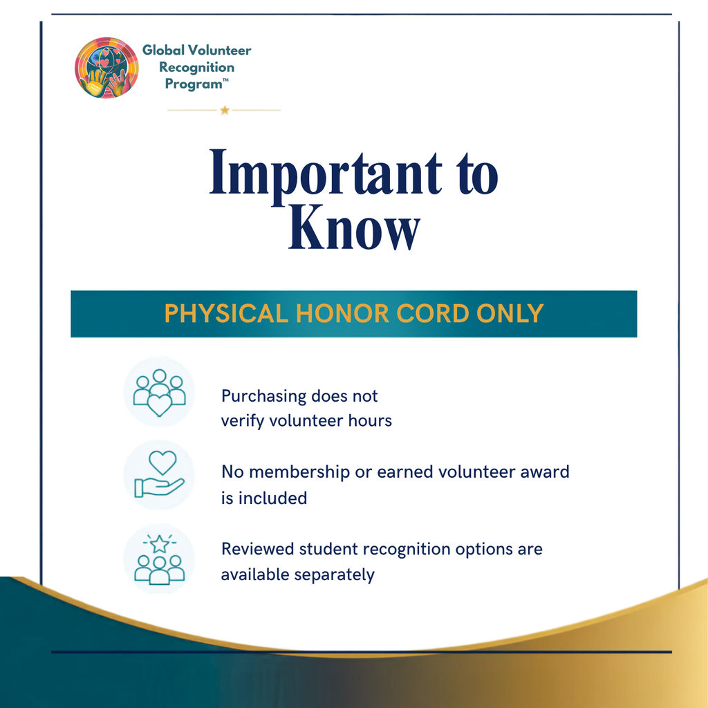 An informational graphic with the title 'Important to Know' and a teal banner reading 'PHYSICAL HONOR CORD ONLY.' The Global Volunteer Recognition Program logo appears at the top left, and three bullet points with icons explain that purchasing does not verify volunteer hours, no membership or earned volunteer award is included, and reviewed student recognition options are available separately.
