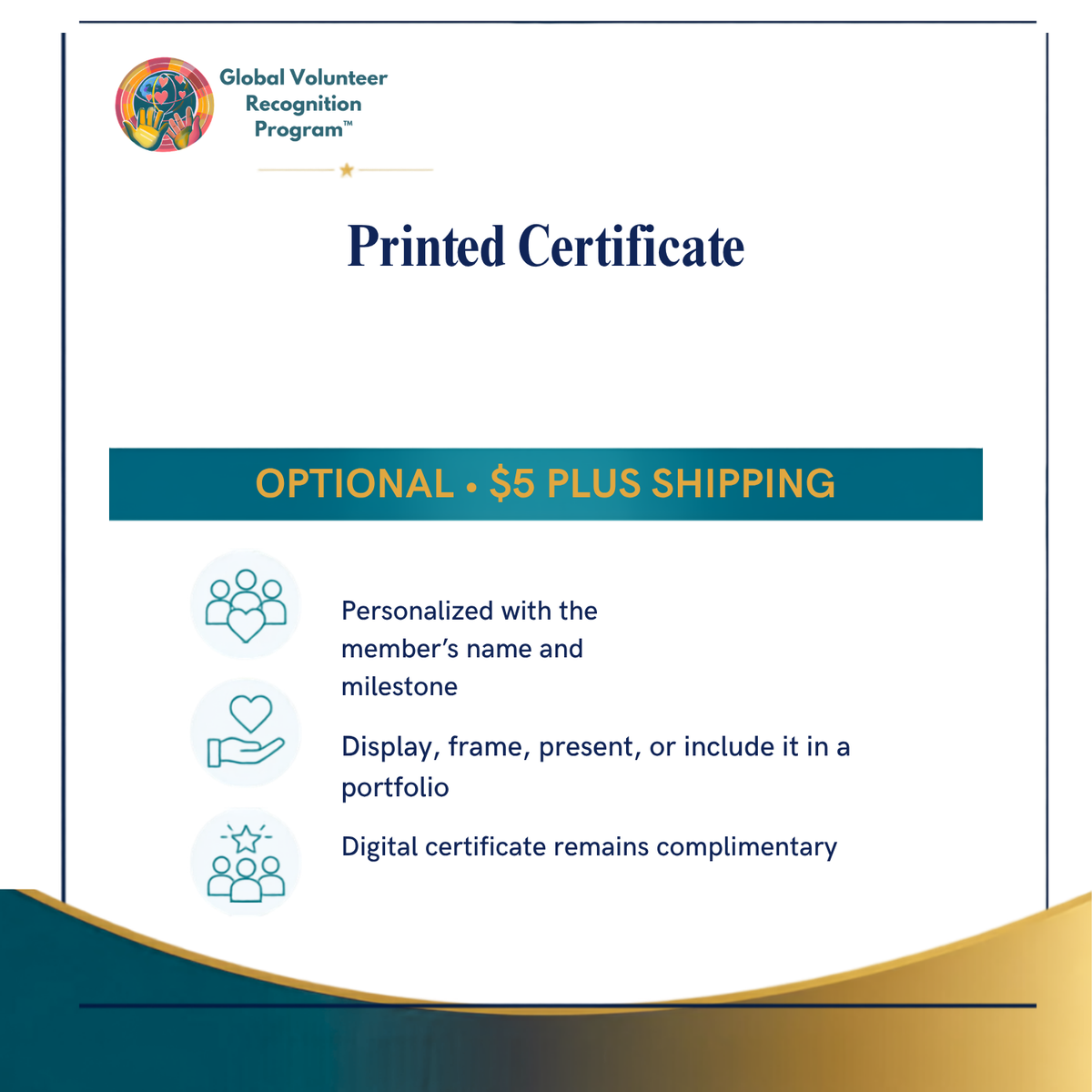 A printed certificate template from the Global Volunteer Recognition Program on a white background with blue and teal accents. The text reads 'Printed Certificate' and 'OPTIONAL + $5 PLUS SHIPPING,' with bullet points about personalization, display/frame/present, and digital certificate complementarity.