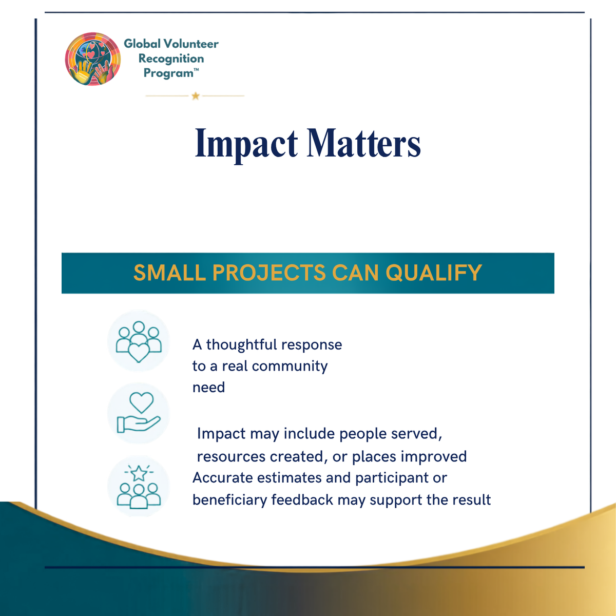 A digital informational graphic titled 'Impact Matters' from the Global Volunteer Recognition Program. The graphic features a dark teal header with the text 'SMALL PROJECTS CAN QUALIFY' in gold, followed by three light blue icons and text describing the impact of small projects.