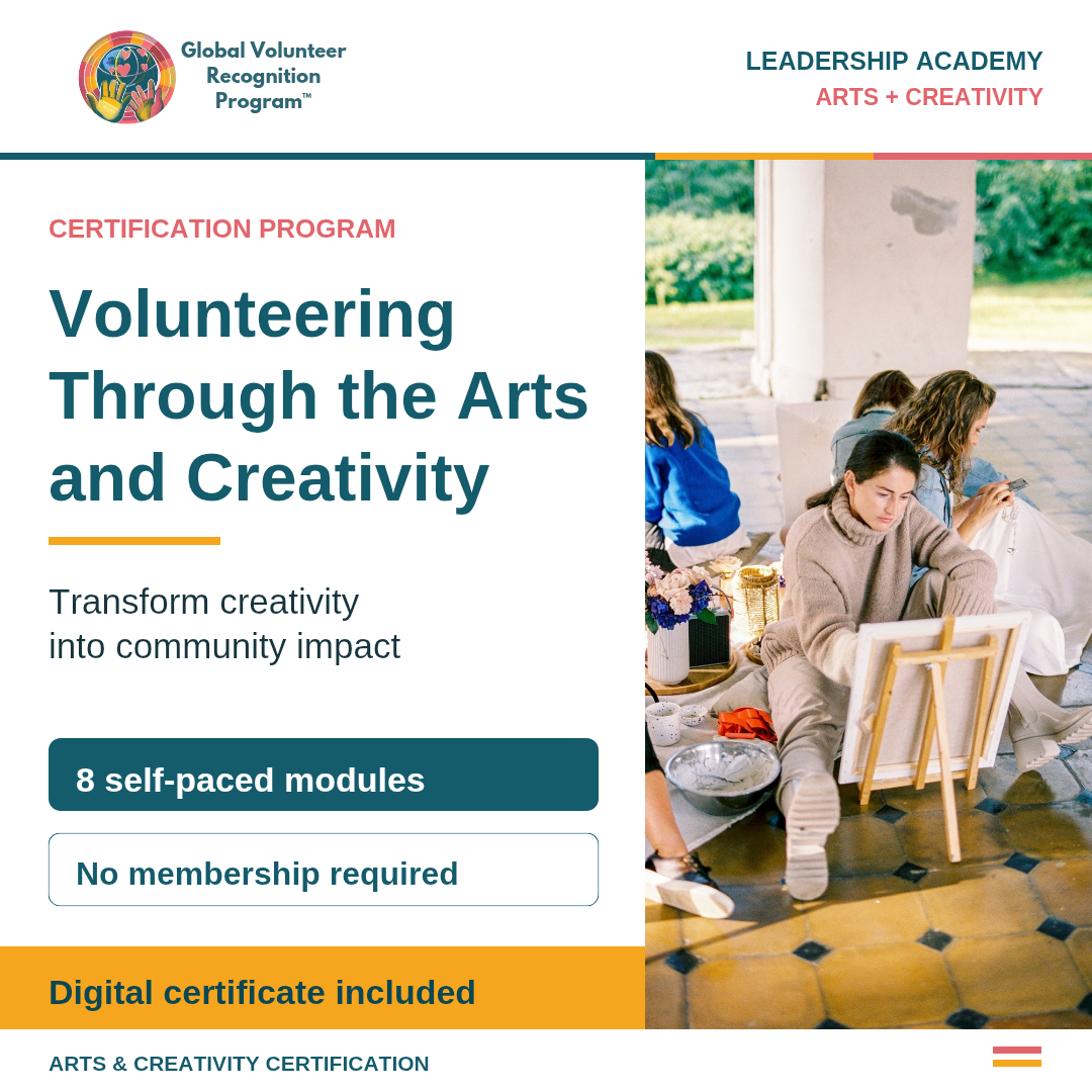 Promotional graphic for a volunteering and creativity digital certificate program. The left side features the Global Volunteer Recognition Program logo, the text 'Volunteering Through the Arts and Creativity', and callout badges for '8 self-paced modules' and 'No membership required'.